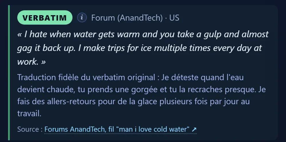Une citation de client prise sur un forum américain : il déteste que l'eau devienne tiède et fait plusieurs allers-retours par jour pour de la glace.